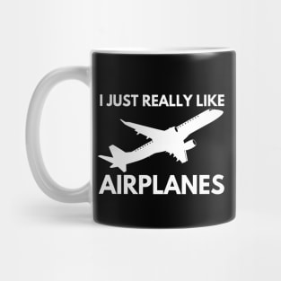 I just really like airplanes Mug